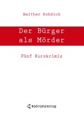 Cover-Bild zum Titel 'Der Bürger als Mörder' von 'Walther Rohdich'