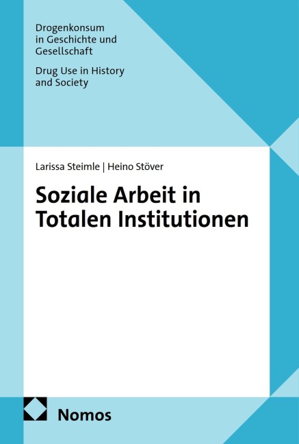 Soziale Arbeit in Totalen Institutionen - Larissa Steimle, Heino Stöver