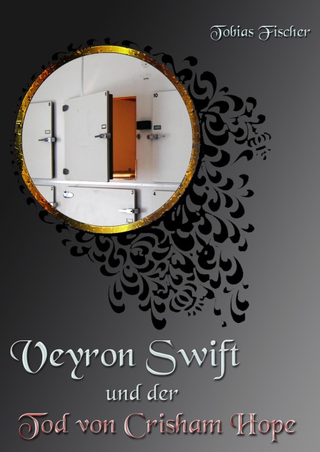 Veyron Swift und der Tod von Crisham Hope - Tobias Fischer