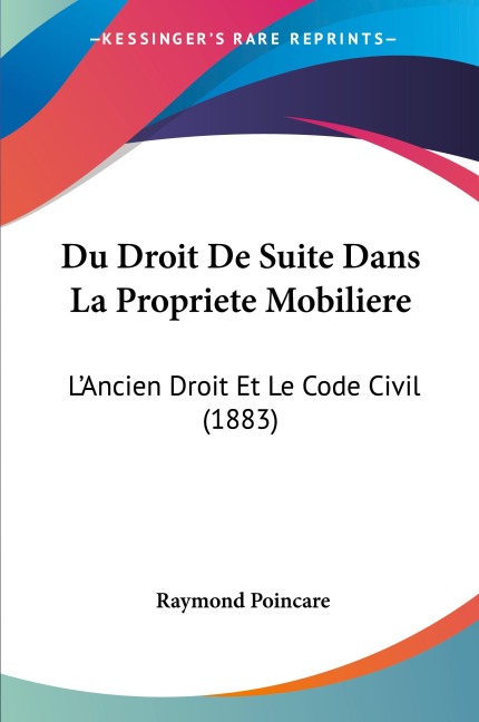 Du Droit De Suite Dans La Propriete Mobiliere - Raymond Poincare
