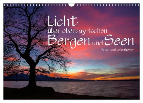 Licht über oberbayrischen Bergen und Seen (Wandkalender 2024 DIN A3 quer), CALVENDO Monatskalender - Stefan Sporrer
