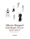 Fabelhafte Wesen - Alberto Manguel