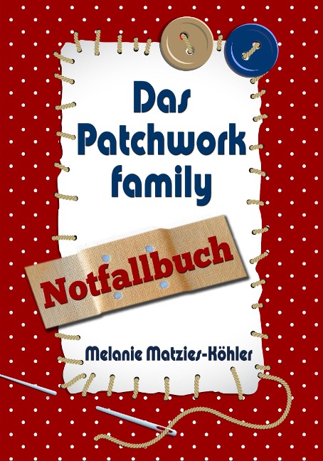 Das Patchworkfamily-Notfallbuch - Melanie Matzies-Köhler