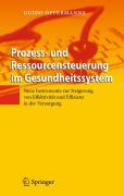 Cover-Bild zum Titel 'Prozess- und Ressourcensteuerung im Gesundheitssystem' von 'Guido Offermanns'