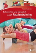 Cover-Bild zum Titel 'Schmerzfrei und beweglich durch Faszientraining' von 'Yvonne Bechheim'
