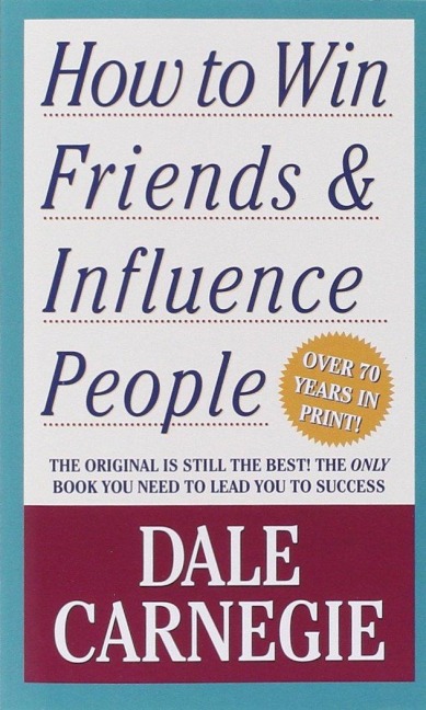 How to Win Friends and Influence People - Dale Carnegie