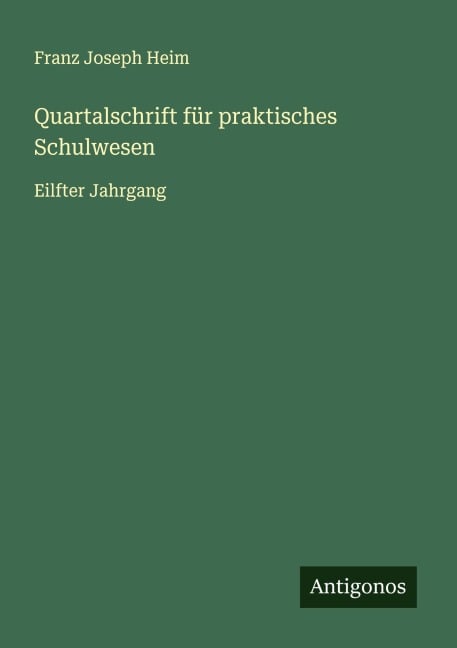 Quartalschrift für praktisches Schulwesen - Franz Joseph Heim