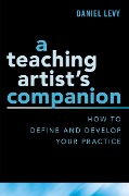 Cover-Bild zum Titel 'A Teaching Artist's Companion' von 'Daniel Levy'