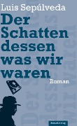 Cover-Bild zum Titel 'Der Schatten dessen, was wir waren' von 'Luis Sepúlveda'