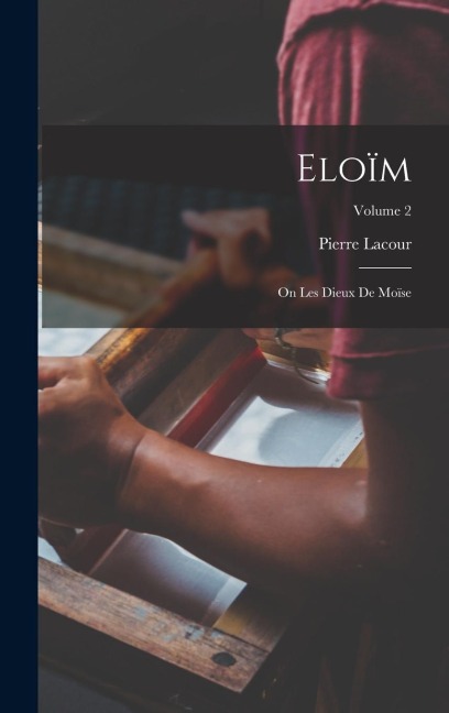 Eloïm: On Les Dieux De Moïse; Volume 2 - Pierre Lacour
