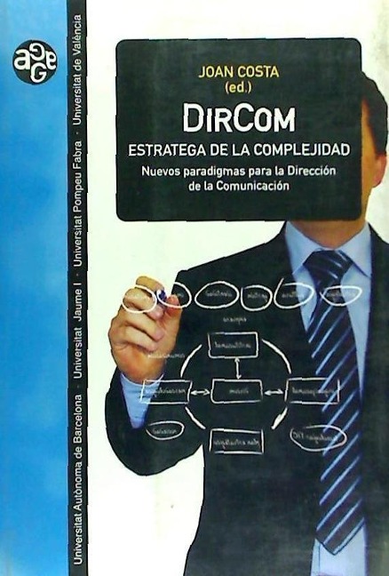 DirCom, estratega de la complejidad : nuevos paradigmas para la dirección de la comunicación - Joan Costa