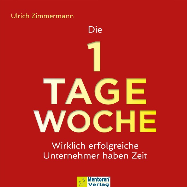Die 1-Tage-Woche - Ulrich Zimmermann
