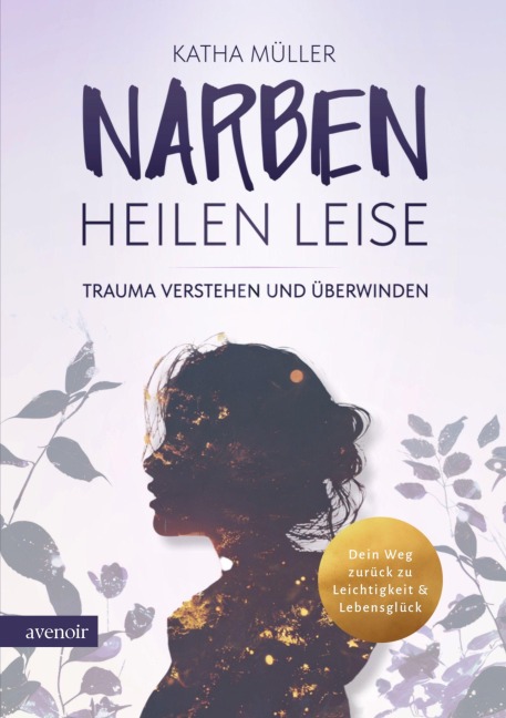 Narben heilen leise - Katha Müller