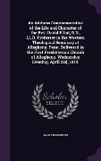 Cover-Bild zum Titel 'An Address Commemorative of the Life and Character of the Rev. David Elliot, D.D., LL.D. Professor in the Western Theological Seminary at Allegheny, P' von 'James Brownson'