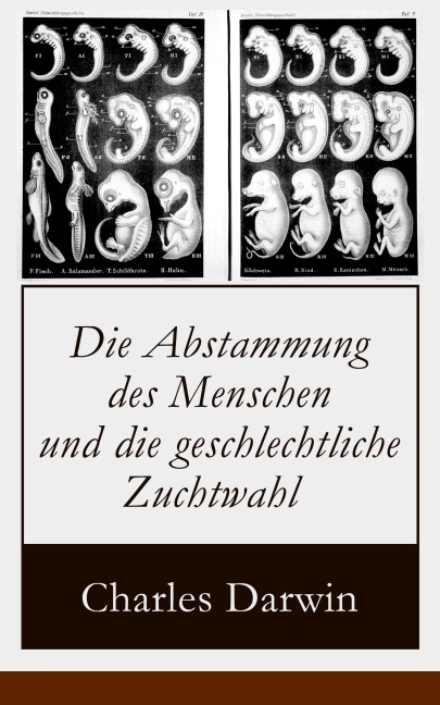 Die Abstammung des Menschen und die geschlechtliche Zuchtwahl - Charles Darwin