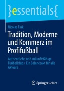 Cover-Bild zum Titel 'Tradition, Moderne und Kommerz im Profifußball' von 'Nicolas Fink'