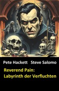 Cover-Bild zum Titel 'Reverend Pain: Labyrinth der Verfluchten' von 'Pete Hackett, Steve Salomo'