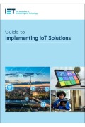 Cover-Bild zum Titel 'Guide to Implementing Iot Solutions' von 'The Institution of Engineering and Technology'