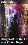 Cover-Bild zum Titel 'Ausgewählte Werke von Victor Hugo' von 'Victor Hugo'