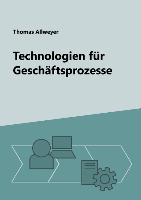 Technologien für Geschäftsprozesse - Thomas Allweyer