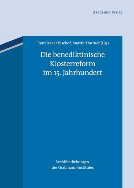 Die benediktinische Klosterreform im 15. Jahrhundert - 