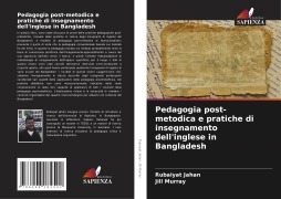 Pedagogia post-metodica e pratiche di insegnamento dell'inglese in Bangladesh - Rubaiyat Jahan, Jill Murray