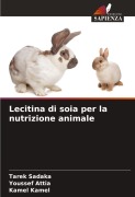 Cover-Bild zum Titel 'Lecitina di soia per la nutrizione animale' von 'Tarek Sadaka, Youssef Attia, Kamel Kamel'