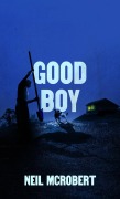 Cover-Bild zum Titel 'Good Boy (The Northern Weird Project)' von 'Neil McRobert'