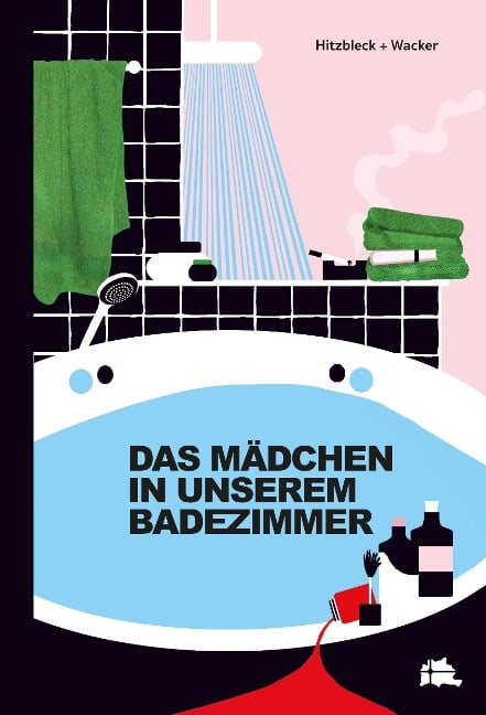 DAS MÄDCHEN IN UNSEREM BADEZIMMER - Hitzbleck Henrik, Kerstin Wacker