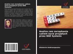 Cover-Bild zum Titel 'Analiza ram zarz¿dzania cyklem ¿ycia przyj¿tych przez BAE Systems' von 'Aikaterini Andrianopoulou'