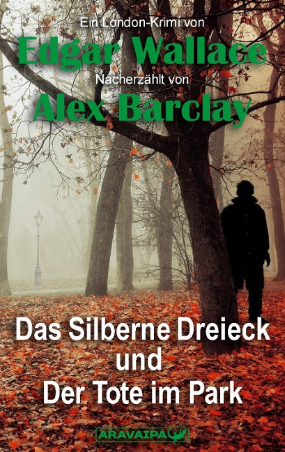 Das Silberne Dreieck und Der Tote im Park - Edgar Wallace, Alex Barclay