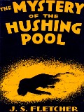 Cover-Bild zum Titel 'Mystery of the Hushing Pool' von 'Fletcher J. S. Fletcher'