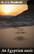 Cover-Bild zum Titel 'An Egyptian oasis' von 'H. J. L. Beadnell'