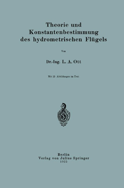 Theorie und Konstantenbestimmung des hydrometrischen Flügels - L. A. Ott