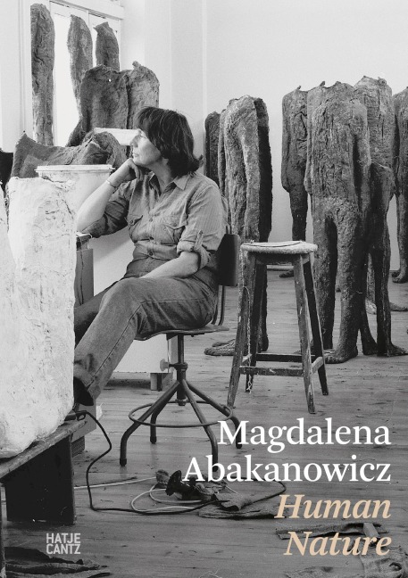 Magdalena Abakanowicz. Human Nature - 