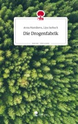 Cover-Bild zum Titel 'Die Drogenfabrik. Life is a Story - story.one' von 'Anna Marsikova Liya Sarbach'