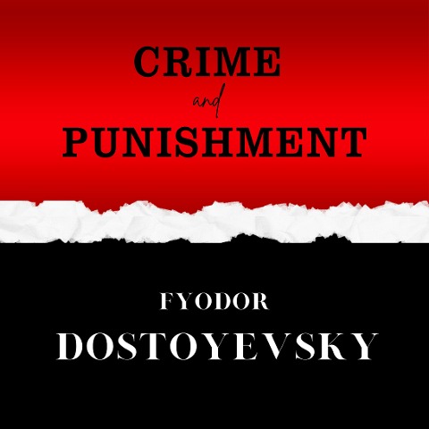 Crime and Punishment - Fyodor Dostoyevsky