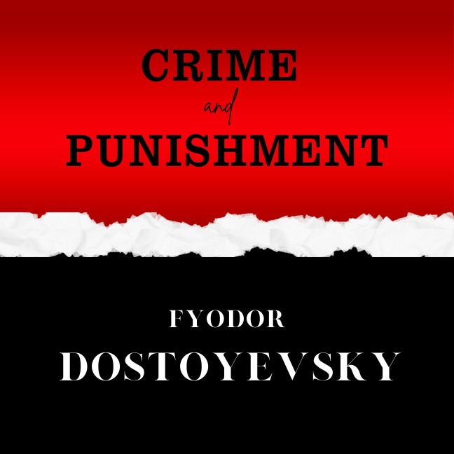 Crime and Punishment - Fyodor Dostoyevsky