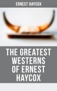 Cover-Bild zum Titel 'The Greatest Westerns of Ernest Haycox' von 'Ernest Haycox'