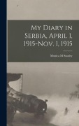 Cover-Bild zum Titel 'My Diary in Serbia, April 1, 1915-Nov. 1, 1915' von 'Monica M Stanley'