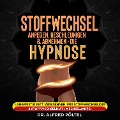 Stoffwechsel anregen, beschleunigen und Abnehmen - die Hypnose - Alfred Pöltel