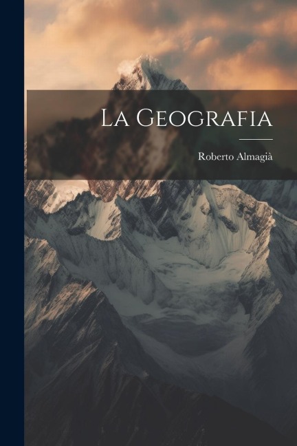 La geografia - Roberto Almagià