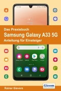 Das Praxisbuch Samsung Galaxy A33 5G - Anleitung für Einsteiger - Rainer Gievers