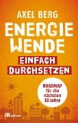 Cover-Bild zum Titel 'Energiewende einfach durchsetzen' von 'Axel Berg'
