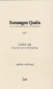 Cover-Bild zum Titel 'Sozusagen Qualia oder: Liebe ist.' von 'Matthias Schönberg'
