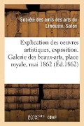 Explication Des Oeuvres de Peinture, Sculpture, Dessin, Gravure Et Des Ouvrages Artistiques - Salon de la Société Des Amis Des Arts Du Limousin