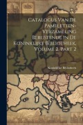 Cover-Bild zum Titel 'Catalogus Van De Pamfletten-Verzameling Berustende in De Koninklijke Bibliotheek, Volume 2, part 2' von 'Koninklijke Bibliotheek'