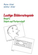 Cover-Bild zum Titel 'Lustige Bilderratespiele - Band C: Schule und Partnerschaft' von 'Reina Eckel, Walter Eckel'
