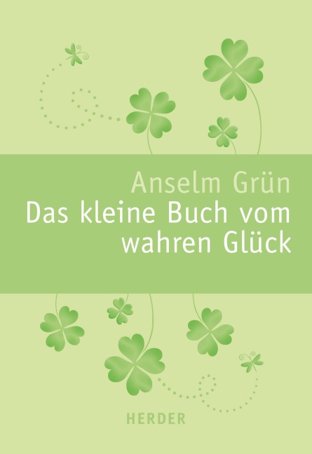 Das kleine Buch vom wahren Glück - Anselm Grün