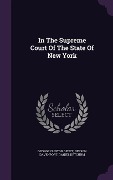 In The Supreme Court Of The State Of New York - George Clinton Genet, Nelson Davenport, Daniel Ketchum